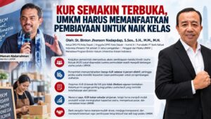 KUR SEMAKIN TERBUKA, UMKM HARUS MEMANFAATKAN PEMBIAYAAN UNTUK NAIK KELAS