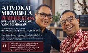 ADVOKAT MEMBELA PEMBERI KUASA, BUKAN SEKADAR SIAPA YANG MEMBAYAR