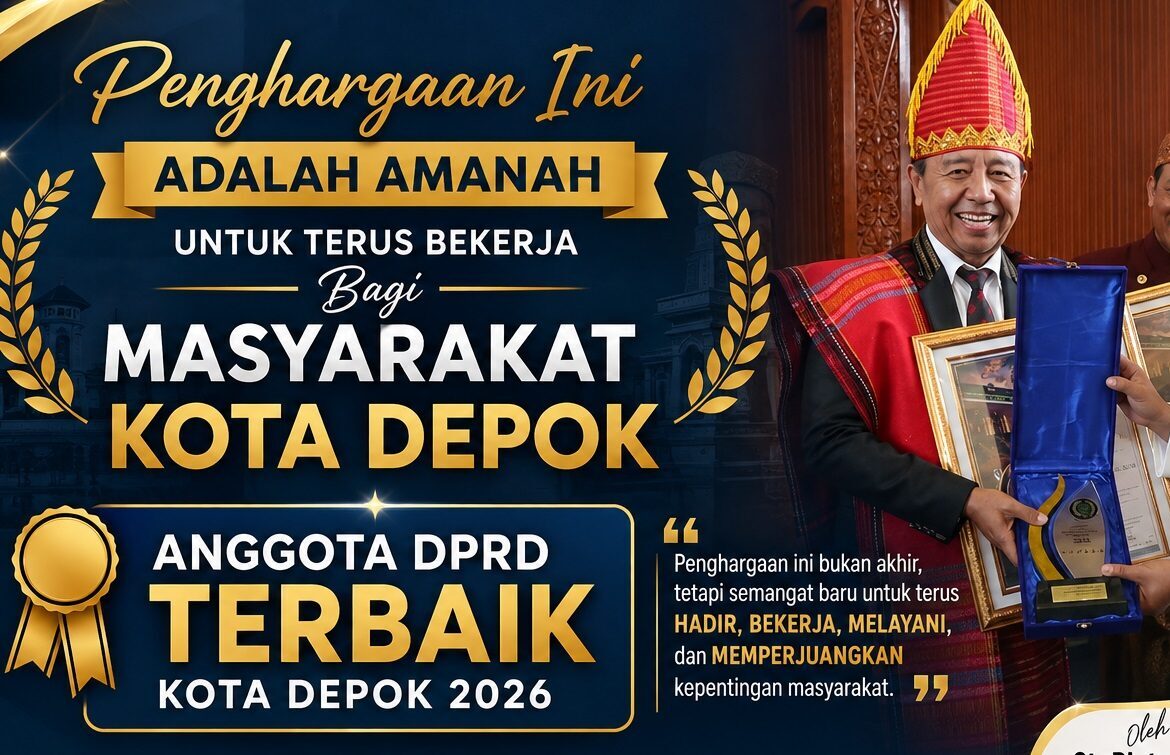 MENJADI ANGGOTA DPRD TERBAIK KOTA DEPOK 2026: PENGHARGAAN INI ADALAH AMANAH UNTUK TERUS BEKERJA BAGI MASYARAKAT